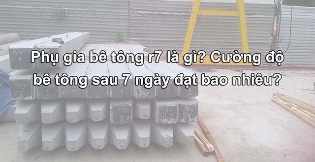 Phụ gia bê tông R7