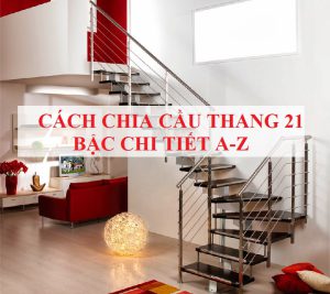 Cách chia cầu thang 21 bậc rơi vào cung Sinh may mắn, tài lộc